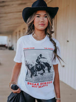 Break Horses Nor Hearts Graphic Tee