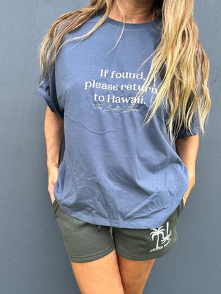 If Found Return To Hawaii Oversized Tee - Dusty Indigo - The Salty BabeGraphic Tee Shirts