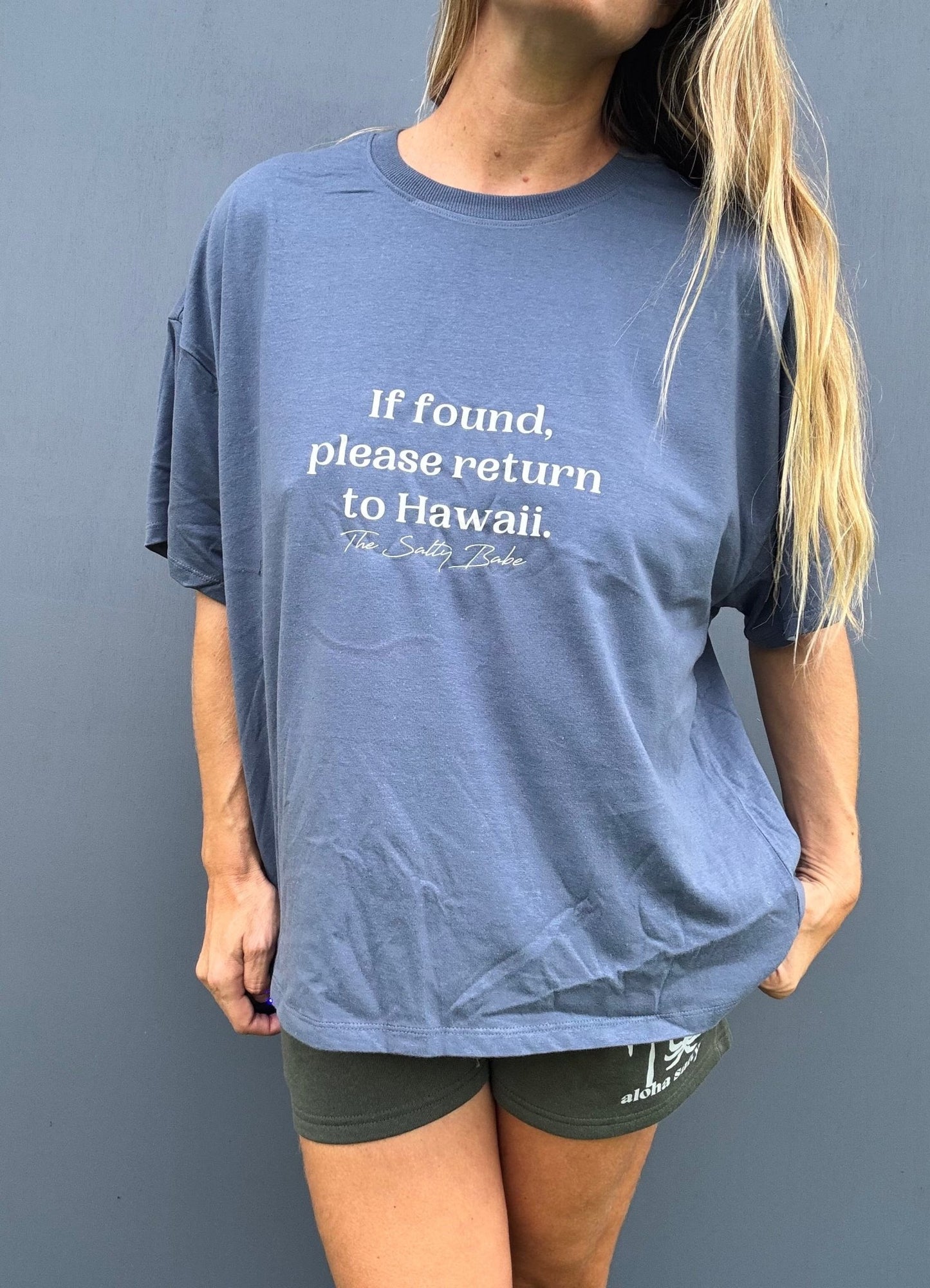 If Found Return To Hawaii Oversized Tee - Dusty Indigo - The Salty BabeGraphic Tee Shirts