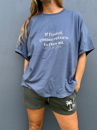 If Found Return To Hawaii Oversized Tee - Dusty Indigo - The Salty BabeGraphic Tee Shirts