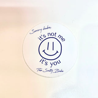 It's Not Me It's You Sticker