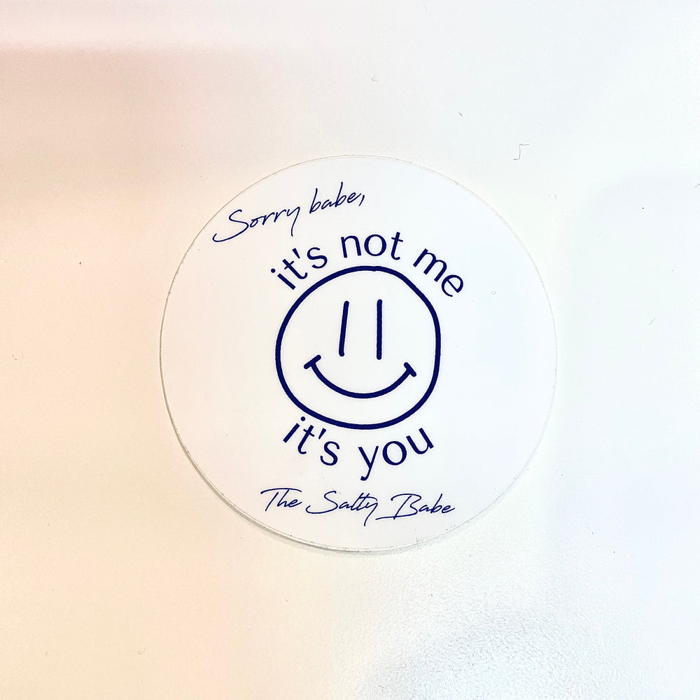 It's Not Me It's You Sticker