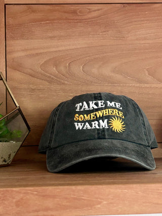 Take Me Somewhere Warm Baseball Hat - The Salty BabeHats