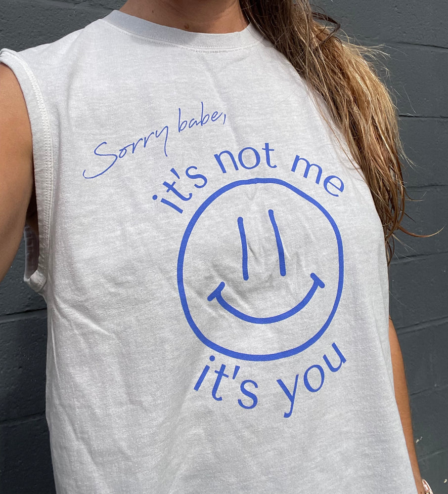 It's Not Me, It's You summer tank top