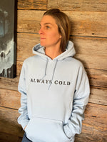 Always Cold hoodie