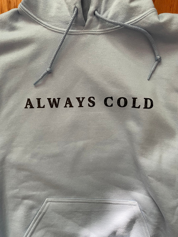 Always Cold hoodie